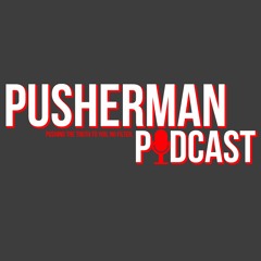 Pusherman Podcast