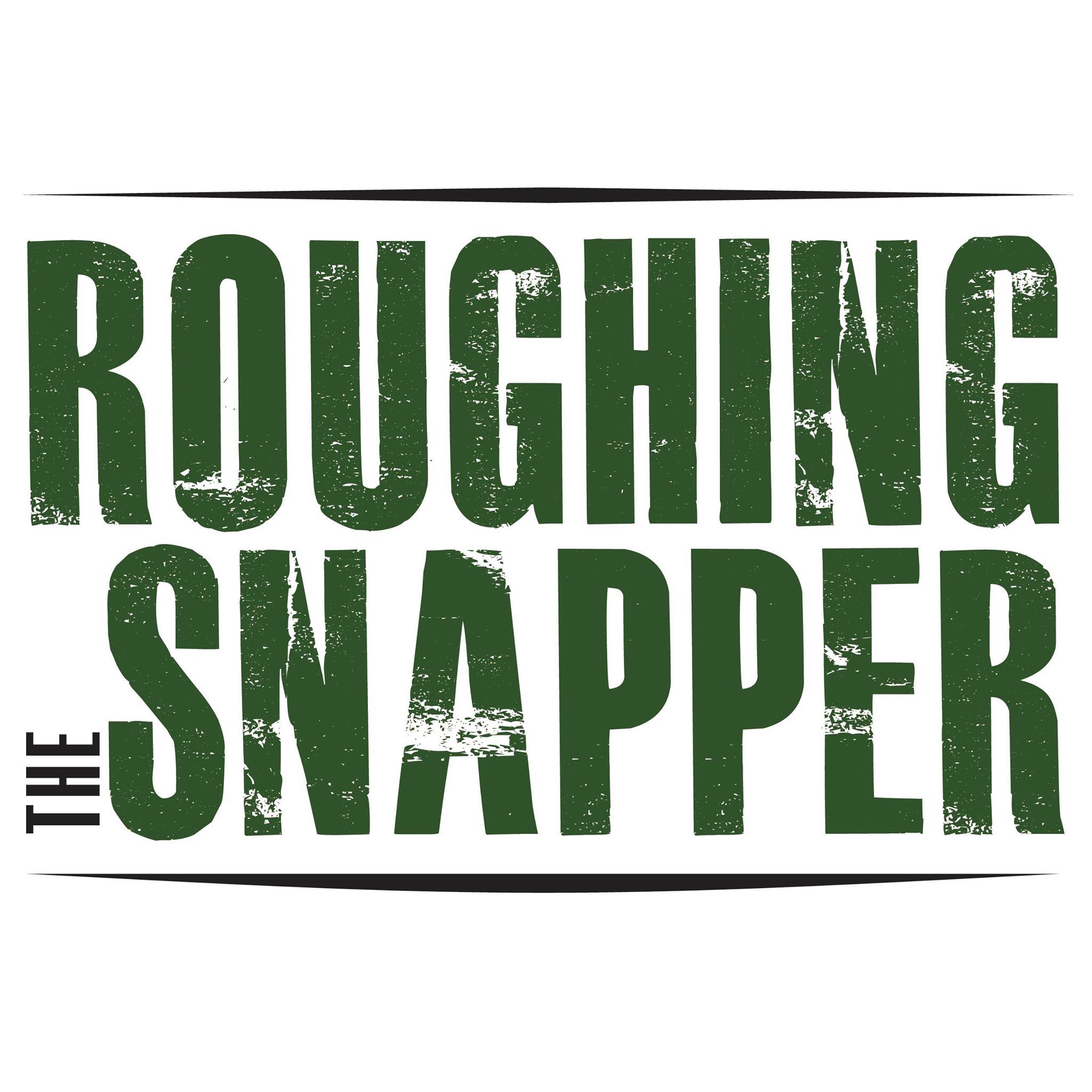 Roughing the Snapper