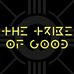 The Tribe Of Good