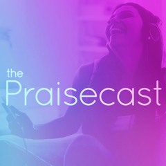 The Praisecast