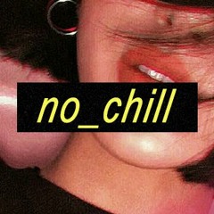no_chill