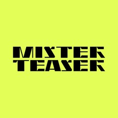 Mister Teaser