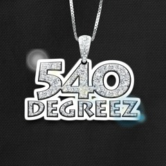 540 DEGREEZ