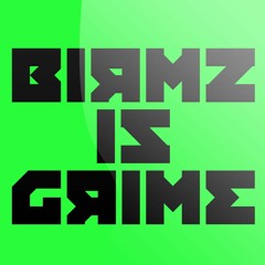 Birmz is Grime
