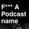 Fuck a Podcast Name