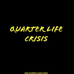 Quarter Life Crisis