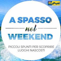 A spasso nel weekend [travel podcast]