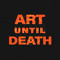 Art Until Death