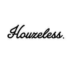 Houzeless