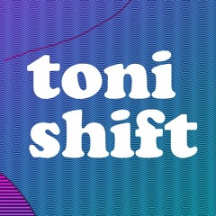 Toni Shift