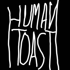 Human Toast