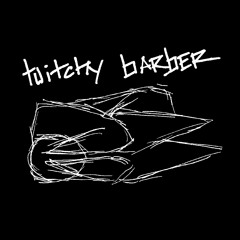 twitchy barber