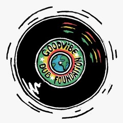 GOODVIBE DUB FOUNDATION