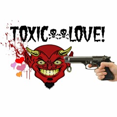 Toxiclove!