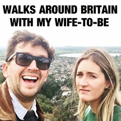 Walks Around Britain With My Wife-To-Be