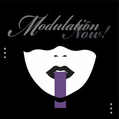 MODULATION NOW!