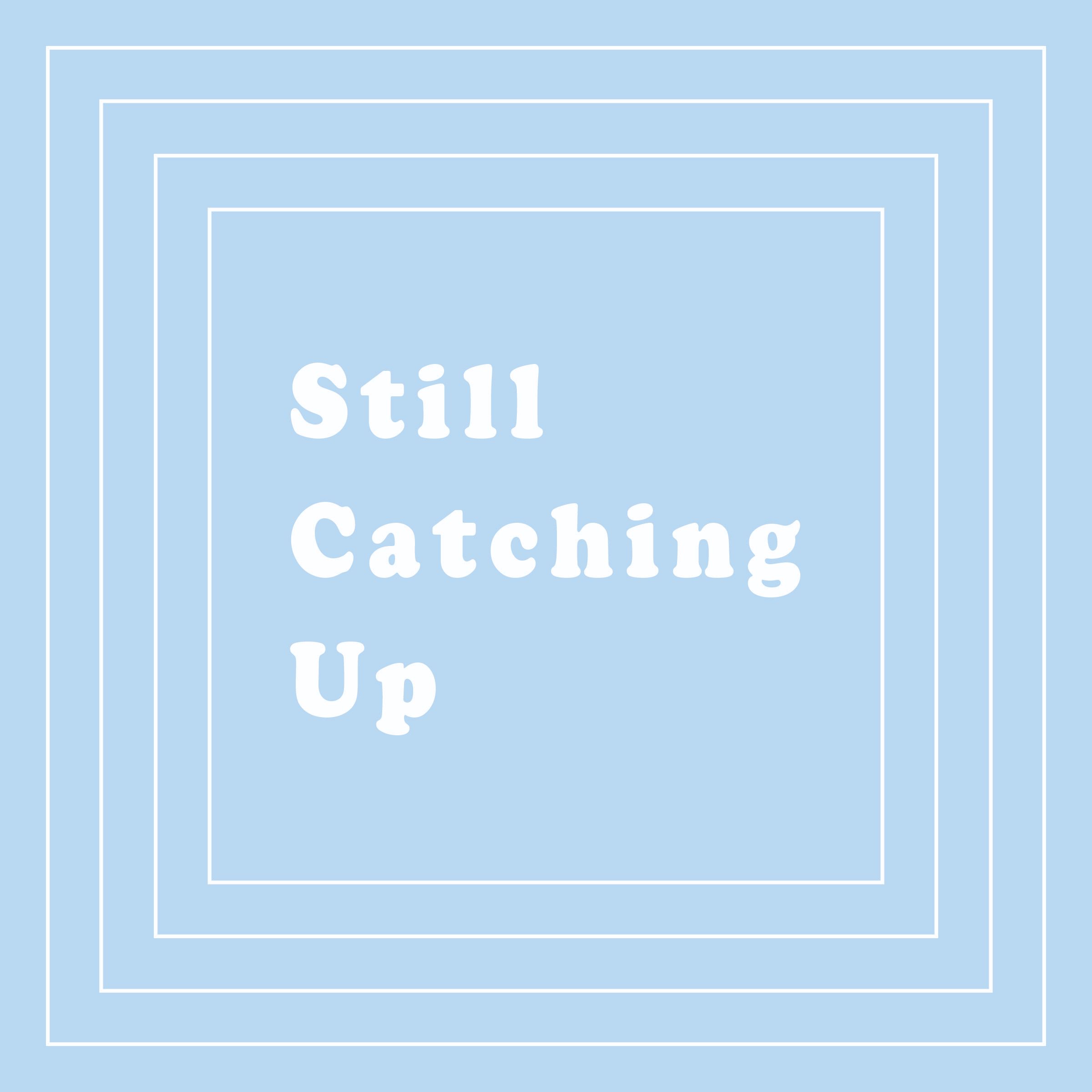 Still Catching Up