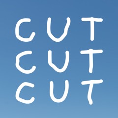 CUT CUT CUT