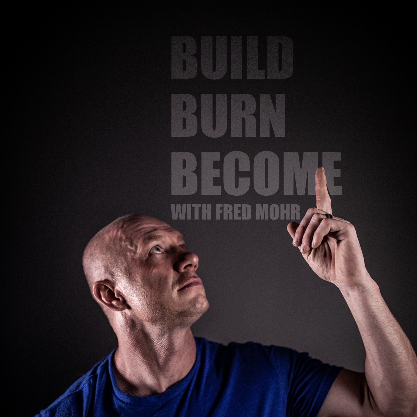 Build Burn Become