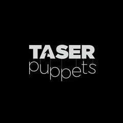 Taser Puppets *