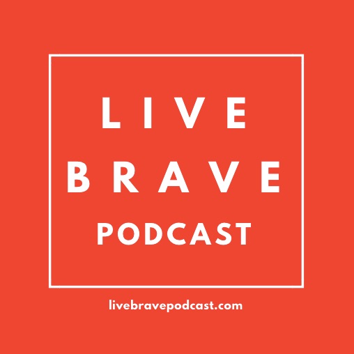 Live Brave Podcast podcast artwork