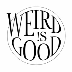 Weird !s Good