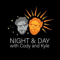 Night and Day with Cody and Kyle