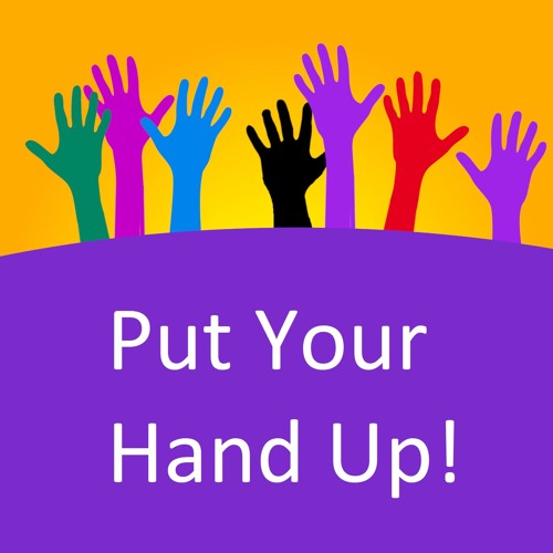 Stream Put Your Hand Up podcast music Listen to songs, albums
