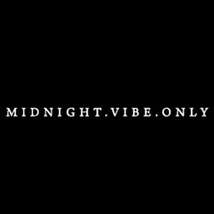 MIDNIGHT.VIBE.ONLY