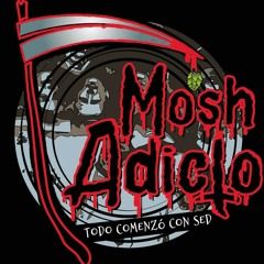 Mosh Adicto