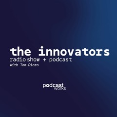 The Innovators Radio Show & Podcast