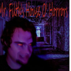 Mr. Filth's House O' Horrors