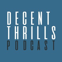 Decent Thrills Podcast