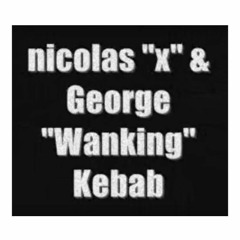 nicolas x & George Wanking Kebab