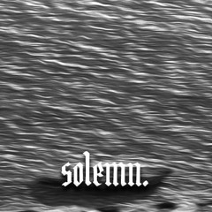 S O L E M N