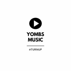 Yombs Music #TURNUP