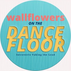 Wallflowers on the Dance Floor