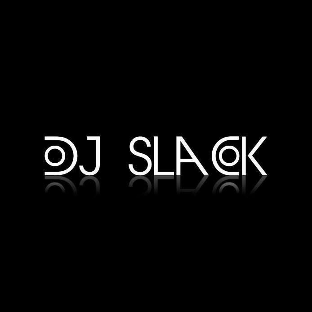 Stream DJ SLACK music | Listen to songs, albums, playlists