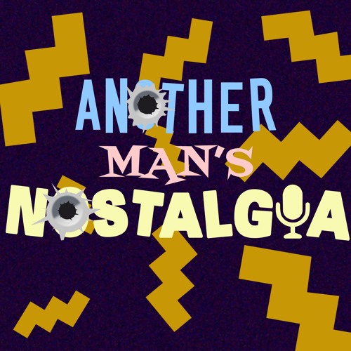 Another Man X27 S Nostalgia A 90s And 2000s Podcast S Stream On