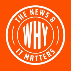 The News And Why It Matters