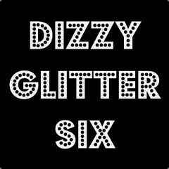 Dizzy Glitter Six