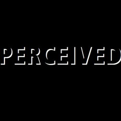 PERCEIVED
