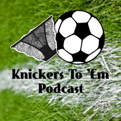 Knickers To 'Em Podcast