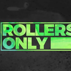[ Rollers Only ]