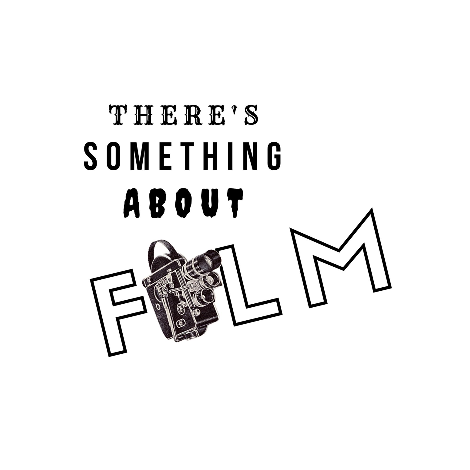 There's Something About Film