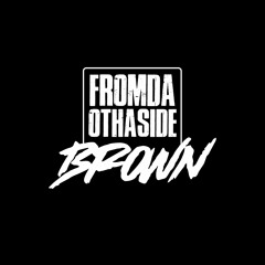 Fromdaothasidebrown