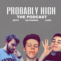 The Probably High Podcast