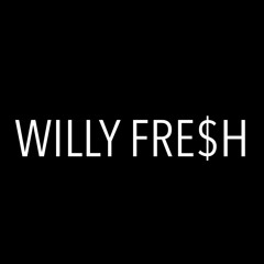 WILLY FRE$H