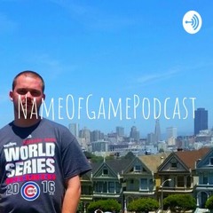 Name Of Game Podcast