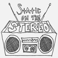 Static on the Stereo
